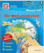 WAS IST WAS Junior Mitmach-Heft Die Welt entdecken