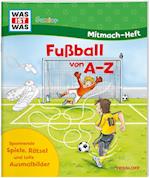 WAS IST WAS Junior Mitmach-Heft. Fußball von A bis Z