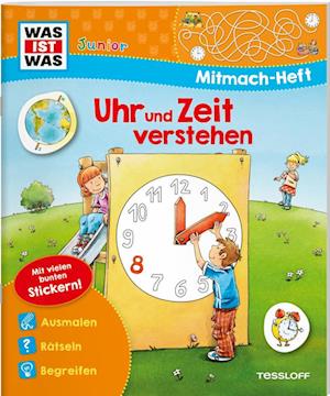 WAS IST WAS Junior-Mitmachheft Uhr und Zeit verstehen