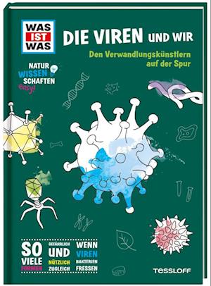 WAS IST WAS Naturwissenschaften easy! Biologie. Die Viren und wir