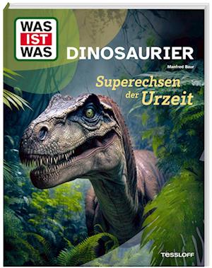 WAS IST WAS Dinosaurier. Superechsen der Urzeit