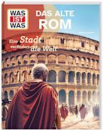 WAS IST WAS Das alte Rom. Eine Stadt verändert die Welt