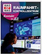 WAS IST WAS Raumfahrtkontrollzentrum. Kontakt ins All