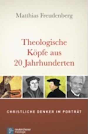 Theologische Köpfe aus 20 Jahrhunderten