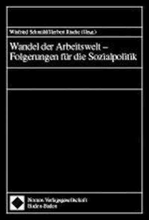 Wandel Der Arbeitswelt - Folgerungen Fur Die Sozialpolitik