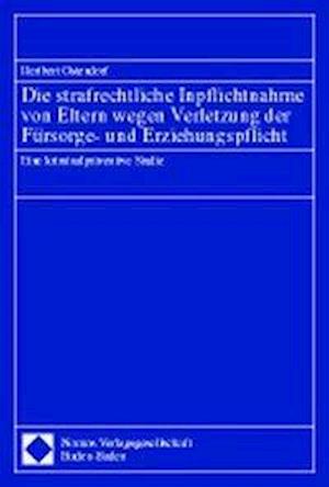 Die Strafrechtliche Inpflichtnahme Von Eltern Wegen Verletzung Der Fursorge- Und Erziehungspflicht