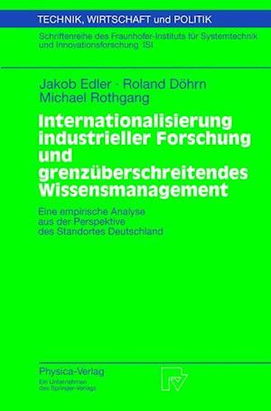 Internationalisierung Industrieller Forschung Und Grenzüberschreitendes Wissensmanagement