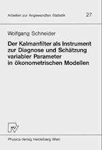 Der Kalmanfilter Als Instrument Zur Diagnose und Schatzung Variabler Parameter in Okonometrischen Modellen