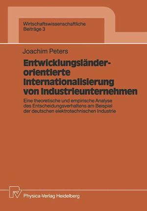 Entwicklungslanderorientierte Internationalisierung von Industrieunternehmen