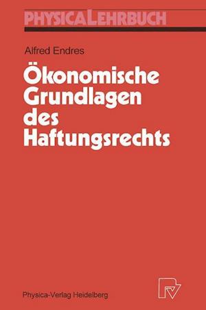 OEkonomische Grundlagen Des Haftungsrechts