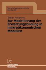 Zur Modellierung Der Erwartungsbildung in Makroökonomischen Modellen