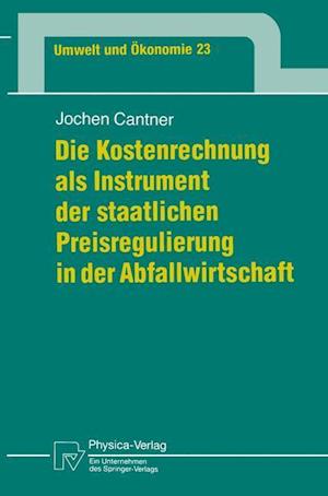 Die Kostenrechnung ALS Instrument Der Staatlichen Preisregulierung in Der Abfallwirtschaft