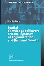Spatial Knowledge Spillovers and the Dynamics of Agglomeration and Regional Growth