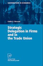 Strategic Delegation in Firms and in the Trade Union