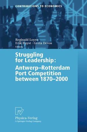 Struggling for Leadership: Antwerp-Rotterdam Port Competition between 1870 –2000