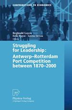 Struggling for Leadership: Antwerp-Rotterdam Port Competition between 1870 –2000