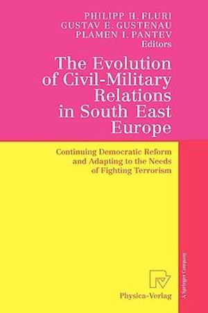 The Evolution of Civil-Military Relations in South East Europe