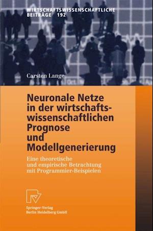 Neuronale Netze in der wirtschaftswissenschaftlichen Prognose und Modellgenerierung