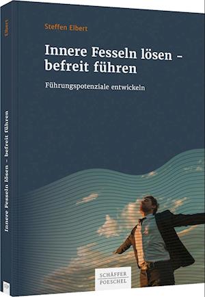 Innere Fesseln lösen - befreit führen