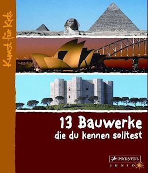 13 Bauwerke, die du kennen solltest