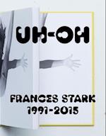 UH-OH: Frances Stark, 1991-2015