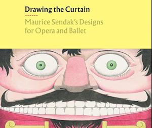 Drawing the Curtain: Maurice Sendak's Designs for Opera and Ballet