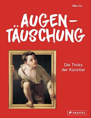 Augentäuschung - Die Tricks der Künstler [Neuausgabe]