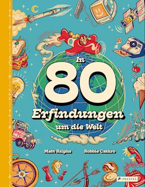 In 80 Erfindungen um die Welt