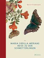 Maria Sibylla Merians Reise zu den Schmetterlingen