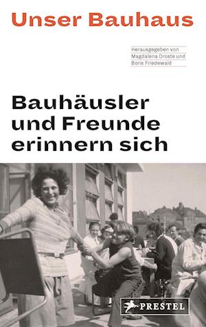 Unser Bauhaus - Bauhäusler und Freunde erinnern sich