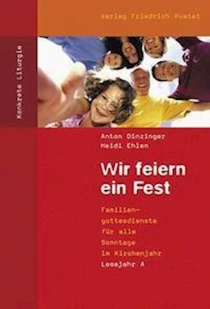 Wir feiern ein Fest. Lesejahr A