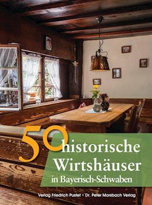 50 historische Wirtshäuser in Bayerisch-Schwaben