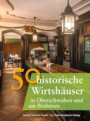 50 historische Wirtshäuser in Oberschwaben und am Bodensee