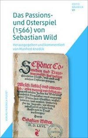 Das Passions- und Osterspiel (1566) von Sebastian Wild