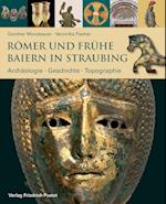 Römer und frühe Baiern in Straubing