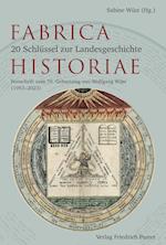 Fabrica Historiae - 20 Schlüssel zur Landesgeschichte