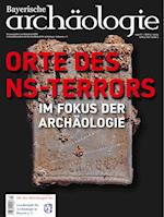 Bayerische Archäologie 2/2024. Archäologie zum Nationalsozialismus