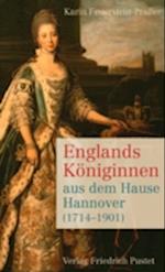 Englands Königinnen aus dem Hause Hannover (1714-1901)