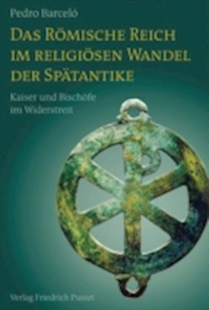 Das Römische Reich im religiösen Wandel der Spätantike