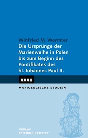 Die Ursprünge der Marienweihe in Polen bis zum Beginn des