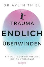 Trauma ENDLICH überwinden