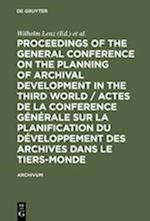 Proceedings of the General Conference on the Planning of Archival Development in the Third World / Actes de la Conference Générale sur la Planification du Développement des Archives dans le Tiers-Monde