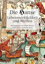 Die Hanse. Lebenswirklichkeit und Mythos