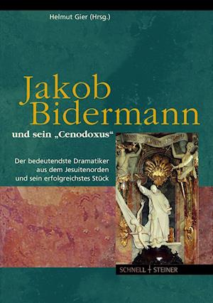 Jakob Bidermann Und Sein 'Cenodoxus'