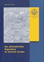 Das Mittelalterliche Regensburg Im Zentrum Europas