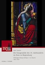 Die Glasgemalde Des 19. Jahrhunderts Im Dom Zu Regensburg