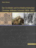 Der Architekt Und Architekturhistoriker Christian Wilhelm Schmidt (1806 - 1883)