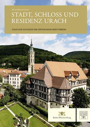 Neue Forschungen. Stadt, Schloss Und Residenz Urach