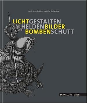 Lichtgestalten, Heldenbilder, Bombenschutt