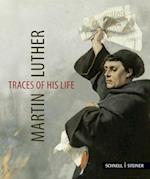 Martin Luther - Traces of His Life